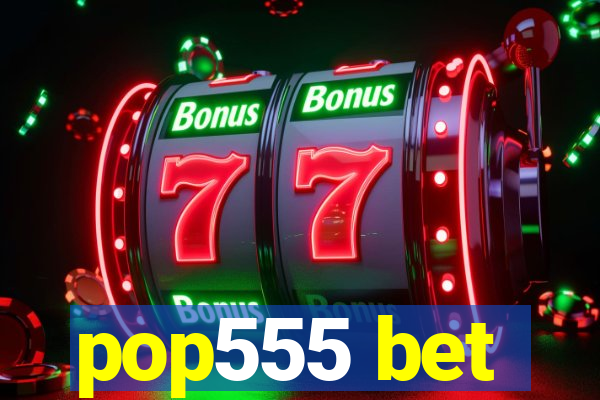pop555 bet